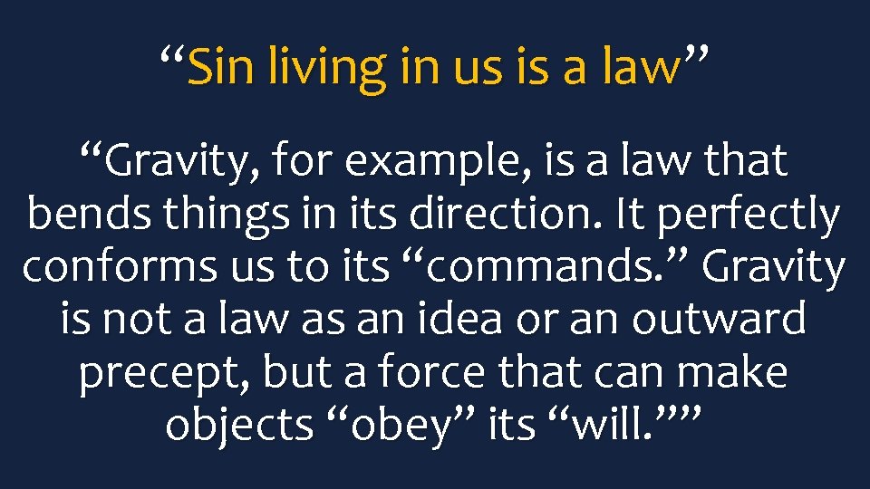 “Sin living in us is a law” “Gravity, for example, is a law that