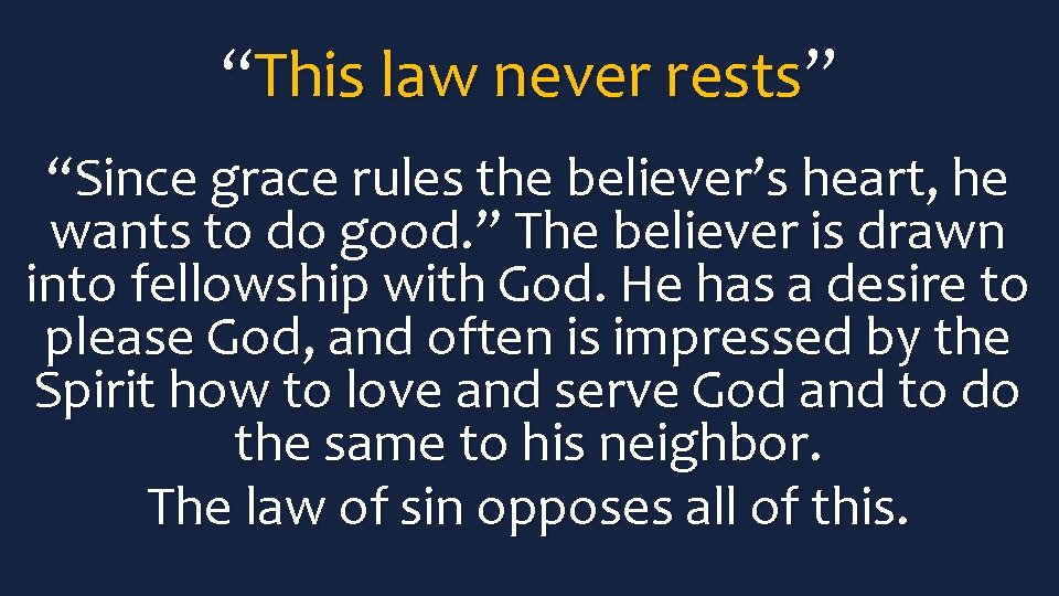 “This law never rests” “Since grace rules the believer’s heart, he wants to do