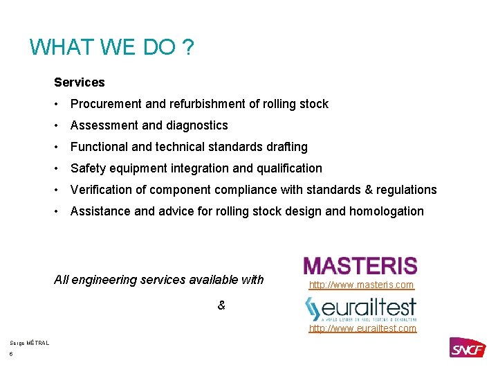 WHAT WE DO ? Services • Procurement and refurbishment of rolling stock • Assessment