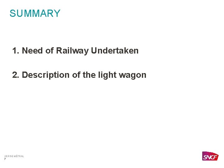 SUMMARY 1. Need of Railway Undertaken 2. Description of the light wagon SERGE MÉTRAL