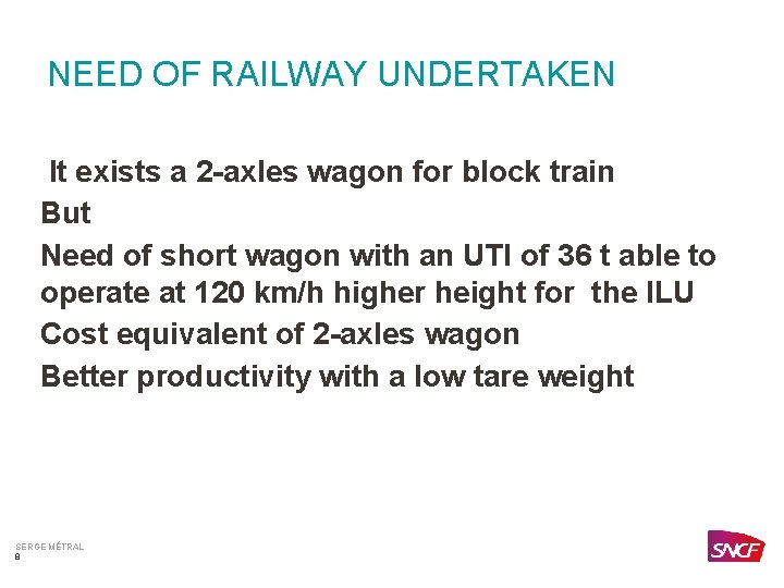 NEED OF RAILWAY UNDERTAKEN It exists a 2 -axles wagon for block train But