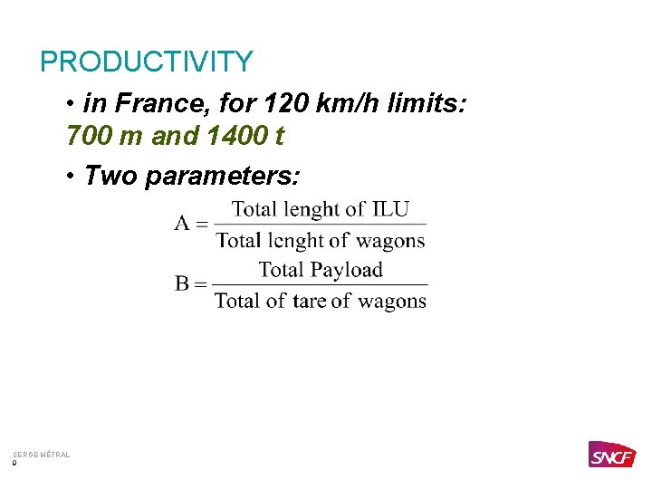 PRODUCTIVITY • in France, for 120 km/h limits: 700 m and 1400 t •