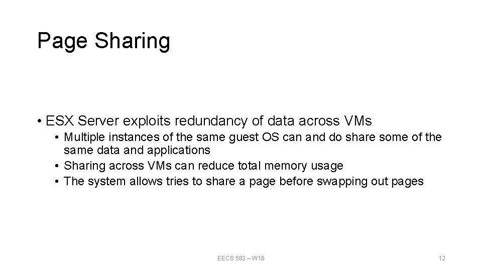 Page Sharing • ESX Server exploits redundancy of data across VMs • Multiple instances