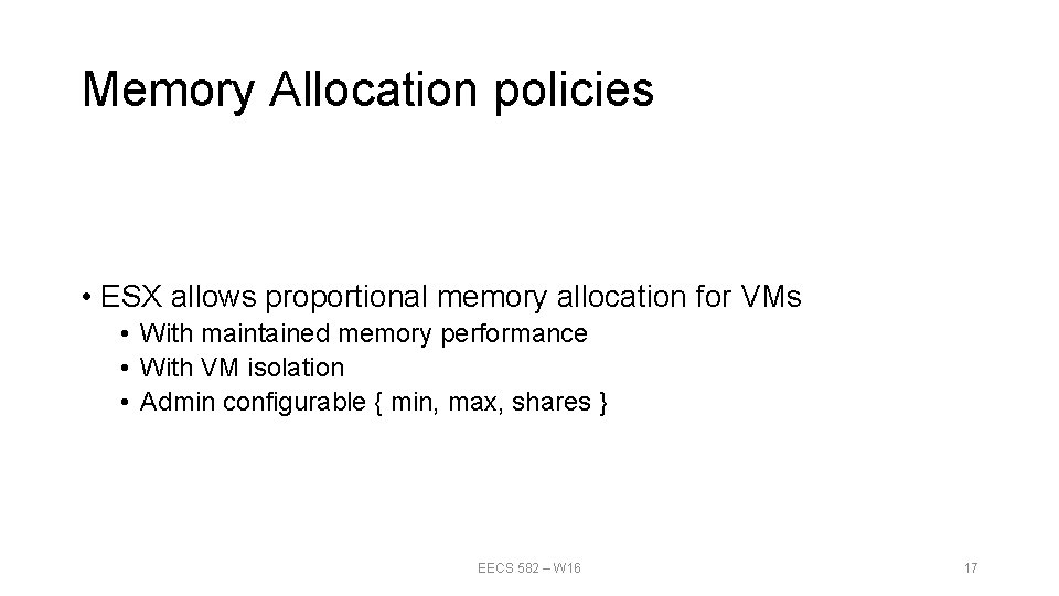 Memory Allocation policies • ESX allows proportional memory allocation for VMs • With maintained