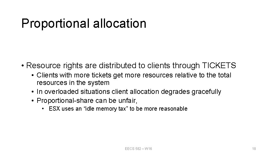 Proportional allocation • Resource rights are distributed to clients through TICKETS • Clients with