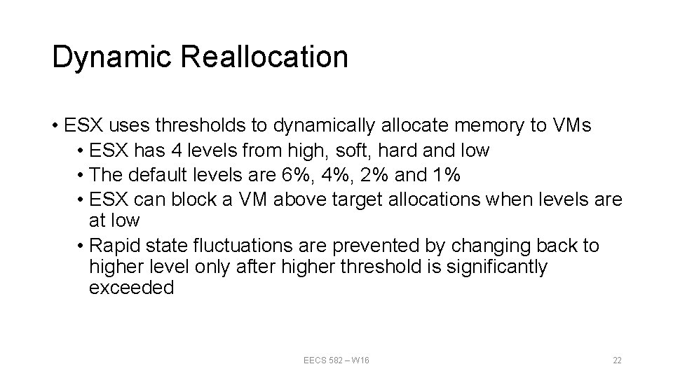 Dynamic Reallocation • ESX uses thresholds to dynamically allocate memory to VMs • ESX