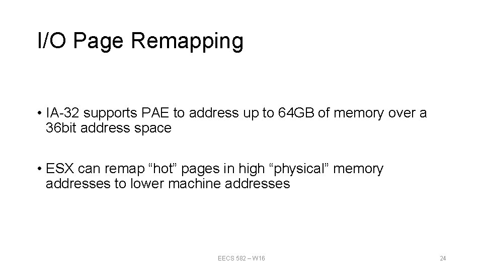 I/O Page Remapping • IA-32 supports PAE to address up to 64 GB of