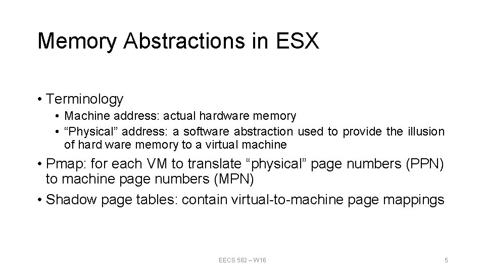 Memory Abstractions in ESX • Terminology • Machine address: actual hardware memory • “Physical”