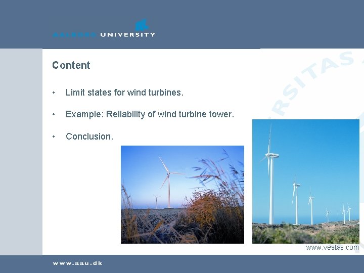 Content • Limit states for wind turbines. • Example: Reliability of wind turbine tower.