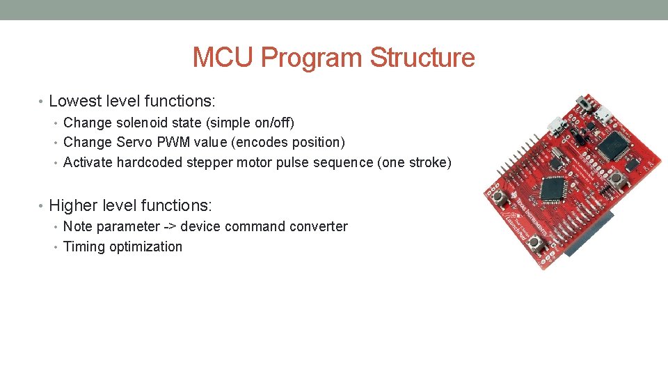 MCU Program Structure • Lowest level functions: • Change solenoid state (simple on/off) •