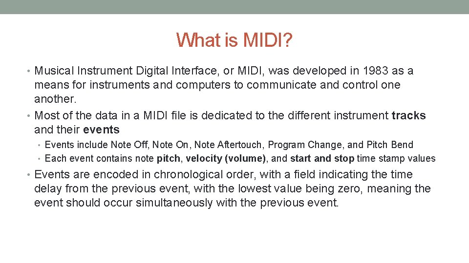 What is MIDI? • Musical Instrument Digital Interface, or MIDI, was developed in 1983