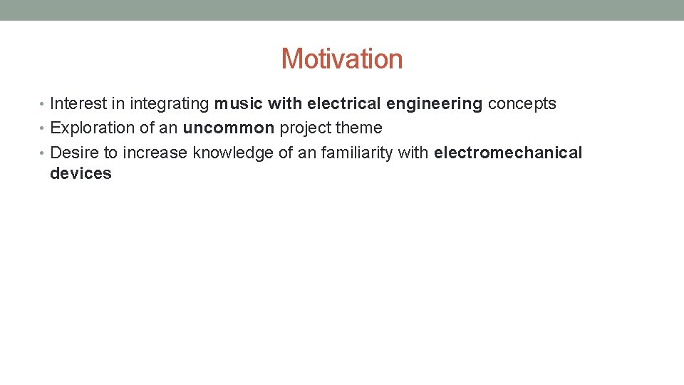 Motivation • Interest in integrating music with electrical engineering concepts • Exploration of an