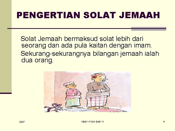 PENGERTIAN SOLAT JEMAAH Solat Jemaah bermaksud solat lebih dari seorang dan ada pula kaitan