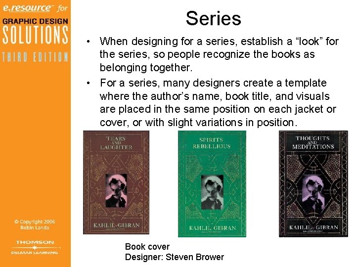 Series • When designing for a series, establish a “look” for the series, so