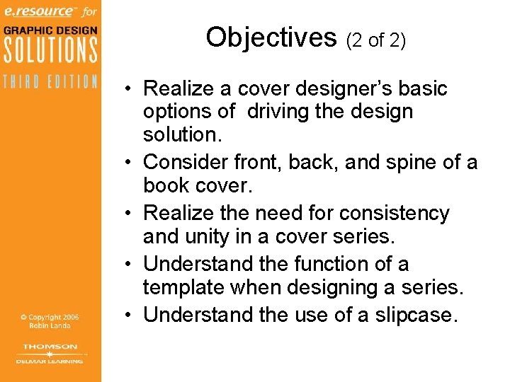 Objectives (2 of 2) • Realize a cover designer’s basic options of driving the