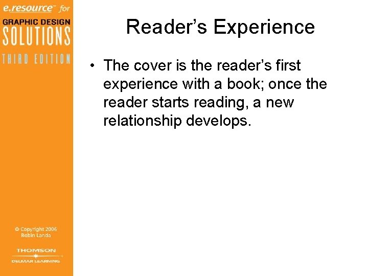 Reader’s Experience • The cover is the reader’s first experience with a book; once