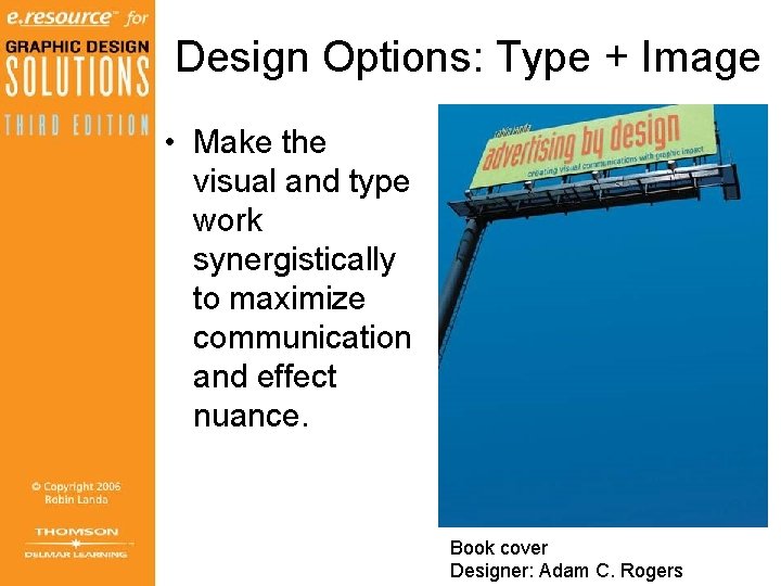 Design Options: Type + Image • Make the visual and type work synergistically to