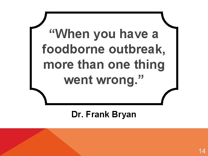 “When you have a foodborne outbreak, more than one thing went wrong. ” Dr.
