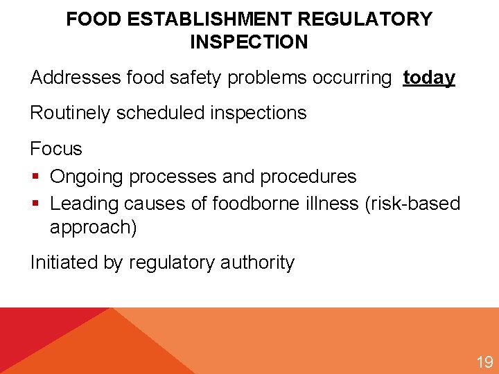 FOOD ESTABLISHMENT REGULATORY INSPECTION Addresses food safety problems occurring today Routinely scheduled inspections Focus