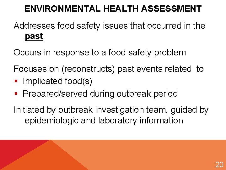 ENVIRONMENTAL HEALTH ASSESSMENT Addresses food safety issues that occurred in the past Occurs in