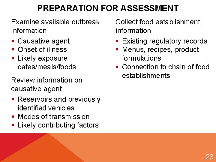 PREPARATION FOR ASSESSMENT Examine available outbreak information § Causative agent § Onset of illness