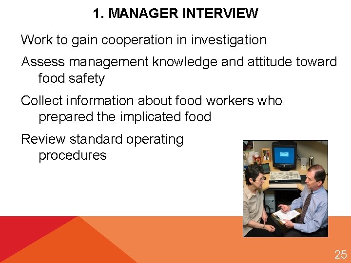 1. MANAGER INTERVIEW Work to gain cooperation in investigation Assess management knowledge and attitude