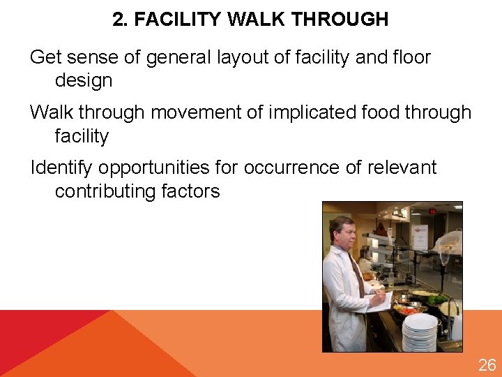 2. FACILITY WALK THROUGH Get sense of general layout of facility and floor design