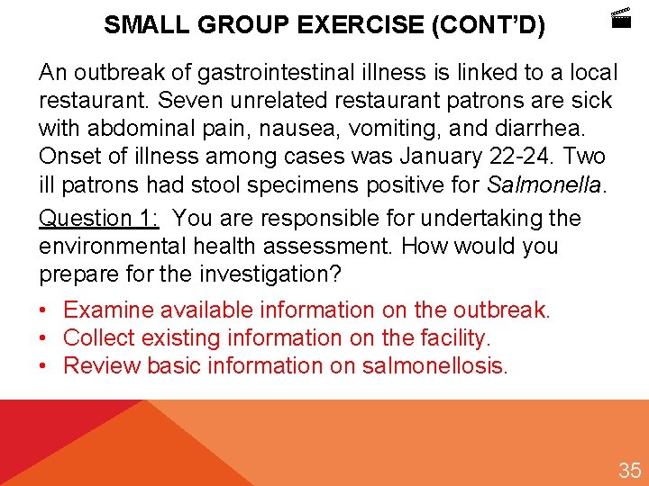 SMALL GROUP EXERCISE (CONT’D) An outbreak of gastrointestinal illness is linked to a local