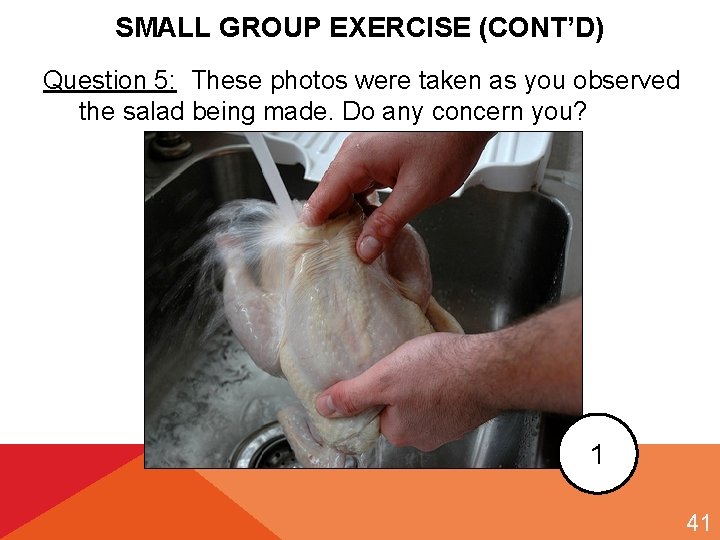 SMALL GROUP EXERCISE (CONT’D) Question 5: These photos were taken as you observed the