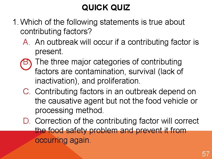 QUICK QUIZ 1. Which of the following statements is true about contributing factors? A.