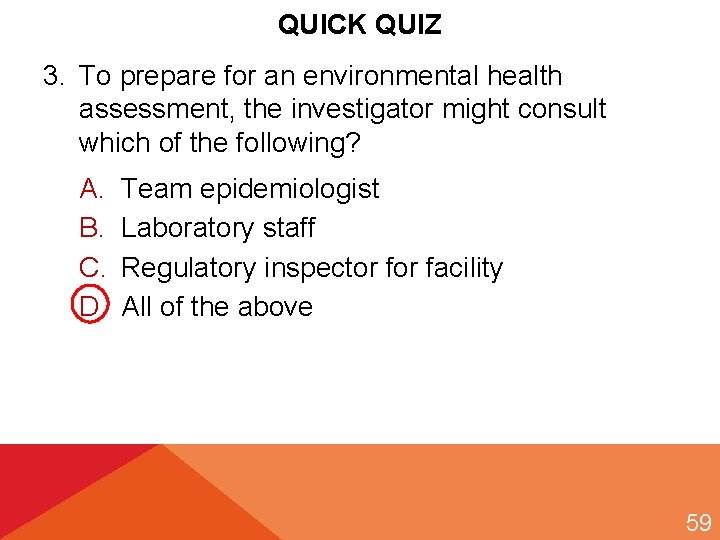 QUICK QUIZ 3. To prepare for an environmental health assessment, the investigator might consult