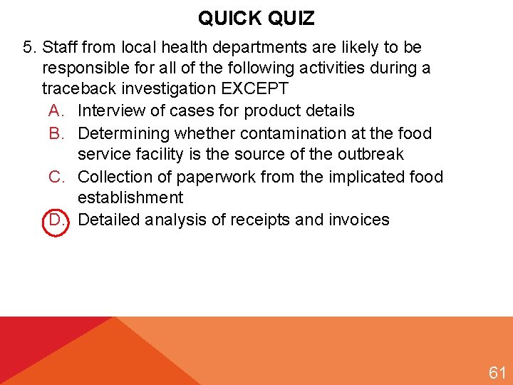 QUICK QUIZ 5. Staff from local health departments are likely to be responsible for