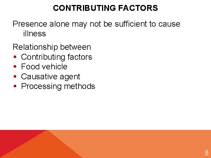 CONTRIBUTING FACTORS Presence alone may not be sufficient to cause illness Relationship between §