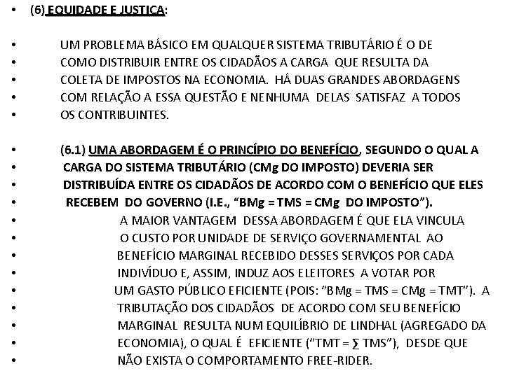  • (6) EQUIDADE E JUSTIÇA: • • • UM PROBLEMA BÁSICO EM QUALQUER