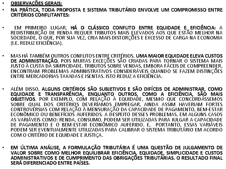  • • OBSERVAÇÕES GERAIS: NA PRÁTICA, TODA PROPOSTA E SISTEMA TRIBUTÁRIO ENVOLVE UM