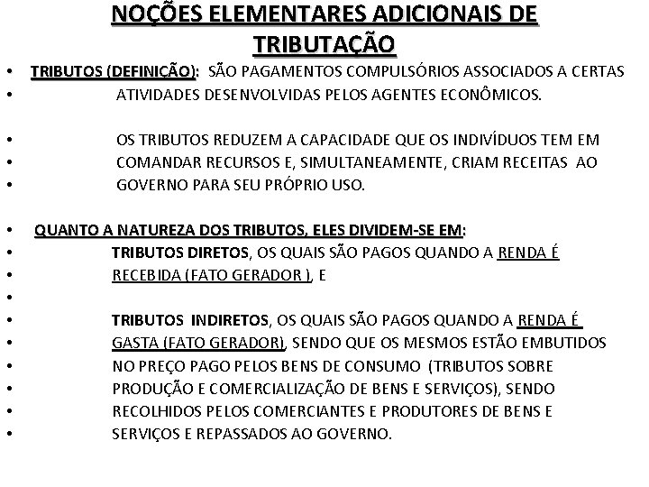 NOÇÕES ELEMENTARES ADICIONAIS DE TRIBUTAÇÃO • TRIBUTOS (DEFINIÇÃO): SÃO PAGAMENTOS COMPULSÓRIOS ASSOCIADOS A CERTAS