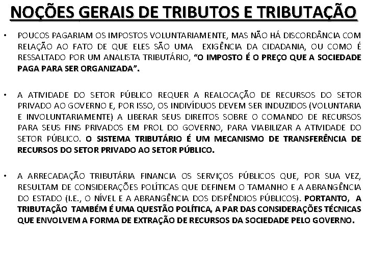 NOÇÕES GERAIS DE TRIBUTOS E TRIBUTAÇÃO • POUCOS PAGARIAM OS IMPOSTOS VOLUNTARIAMENTE, MAS NÃO