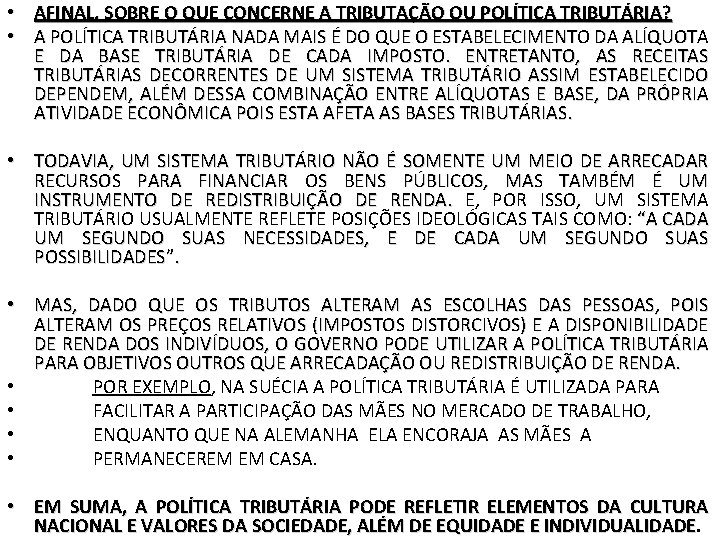  • AFINAL, SOBRE O QUE CONCERNE A TRIBUTAÇÃO OU POLÍTICA TRIBUTÁRIA? • A