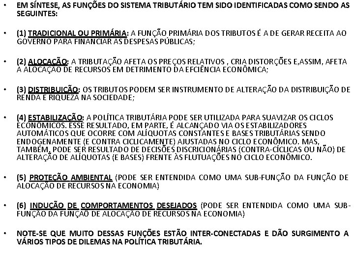 • EM SÍNTESE, AS FUNÇÕES DO SISTEMA TRIBUTÁRIO TEM SIDO IDENTIFICADAS COMO SENDO