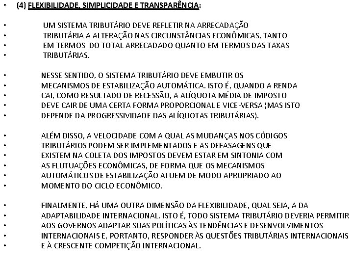  • (4) FLEXIBILIDADE, SIMPLICIDADE E TRANSPARÊNCIA: • • UM SISTEMA TRIBUTÁRIO DEVE REFLETIR