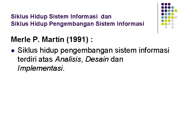 Siklus Hidup Sistem Informasi dan Siklus Hidup Pengembangan Sistem Informasi Merle P. Martin (1991)