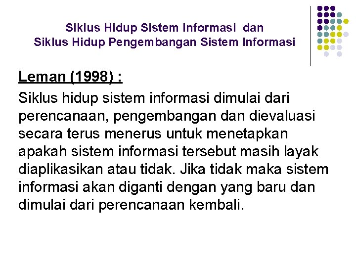 Siklus Hidup Sistem Informasi dan Siklus Hidup Pengembangan Sistem Informasi Leman (1998) : Siklus