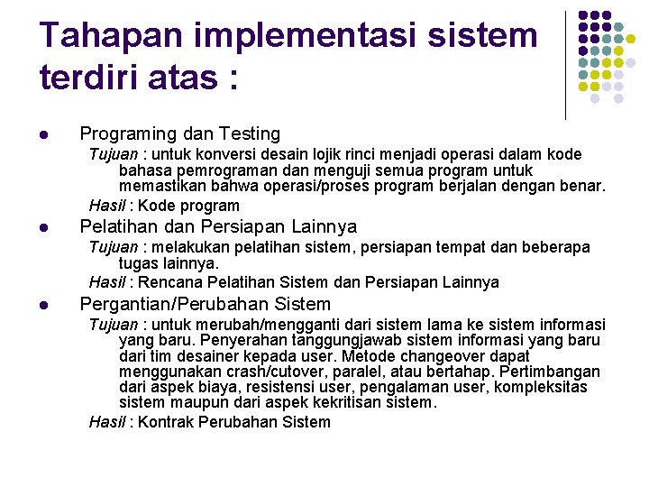 Tahapan implementasi sistem terdiri atas : l Programing dan Testing Tujuan : untuk konversi
