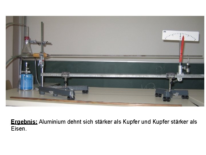 Ergebnis: Aluminium dehnt sich stärker als Kupfer und Kupfer stärker als Eisen. 