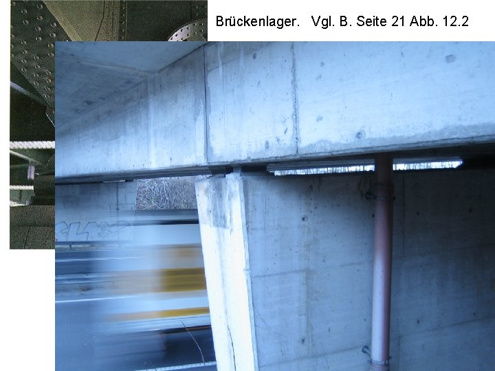 Brückenlager. Vgl. B. Seite 21 Abb. 12. 2 