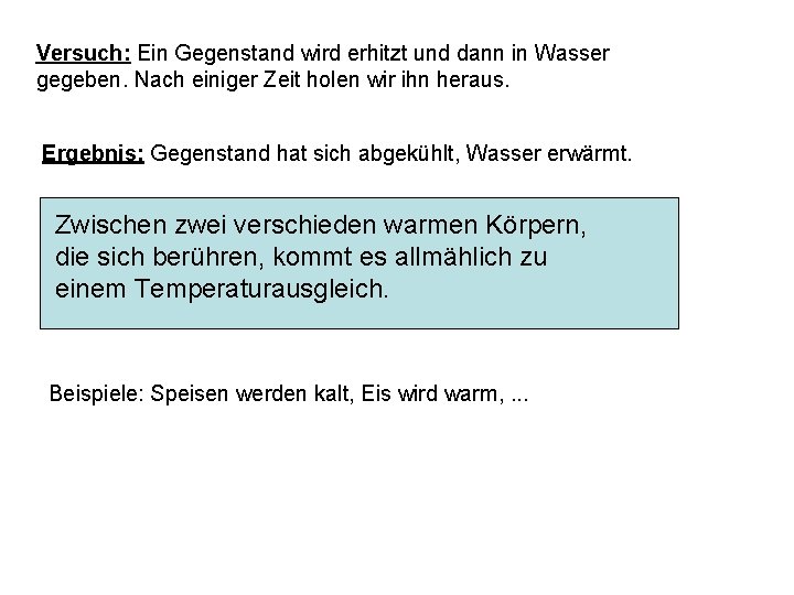 Versuch: Ein Gegenstand wird erhitzt und dann in Wasser gegeben. Nach einiger Zeit holen