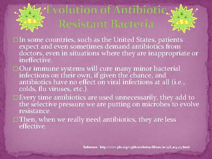 Evolution of Antibiotic Resistant Bacteria � In some countries, such as the United States,