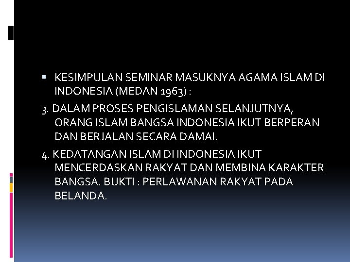  KESIMPULAN SEMINAR MASUKNYA AGAMA ISLAM DI INDONESIA (MEDAN 1963) : 3. DALAM PROSES