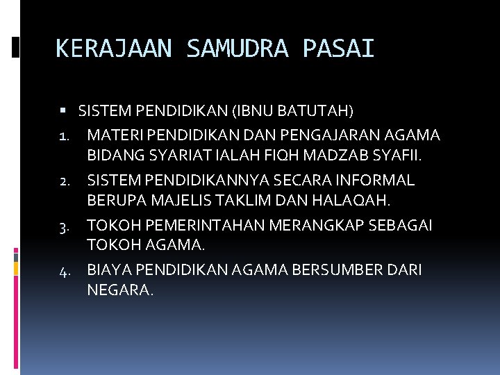 KERAJAAN SAMUDRA PASAI SISTEM PENDIDIKAN (IBNU BATUTAH) MATERI PENDIDIKAN DAN PENGAJARAN AGAMA BIDANG SYARIAT