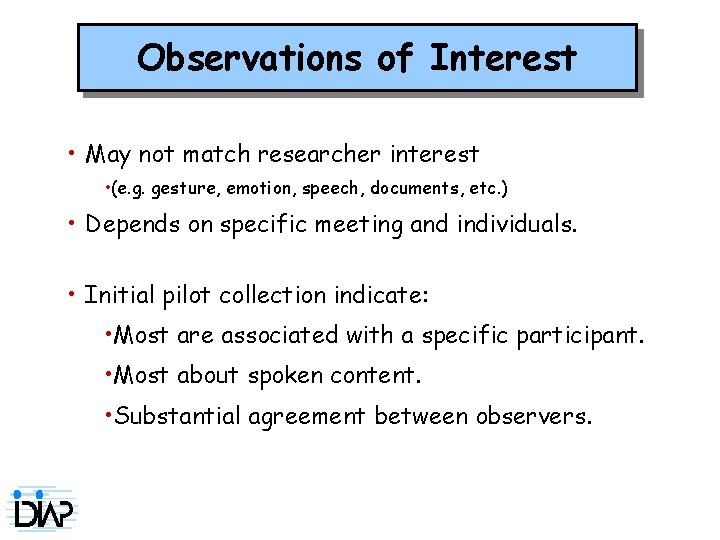 Observations of Interest • May not match researcher interest • (e. g. gesture, emotion,